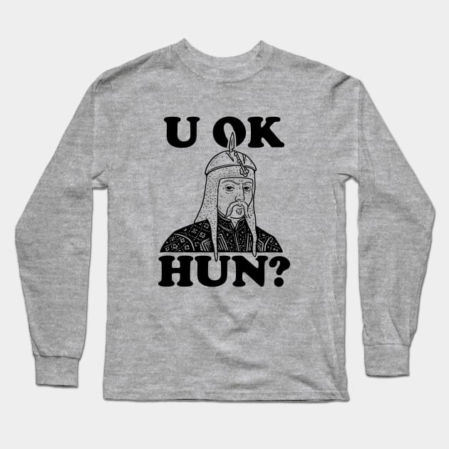 U OK HUN? Long Sleeve T-Shirt by dumbshirts